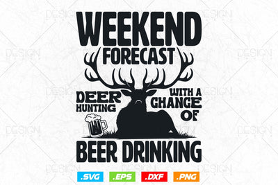 Weekend Forecast Deer Hunting Svg Png, Beer Drinking Svg, Fathers Day svg, Wildlife Svg, Arrow Svg, Hunter Gifts, Svg Files For Cricut SVG DesignDestine 