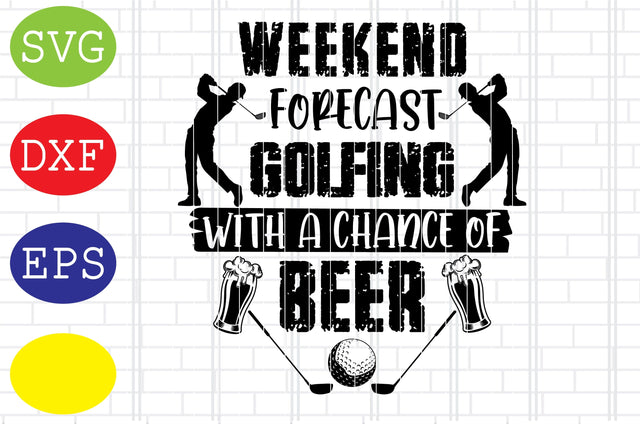 Weekend forecast Golfing with a chance of Beer Svg, SVG DigitalSvgFiles 