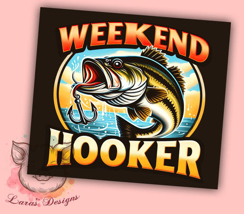 Weekend Hooker 20oz Tumbler Png, Straight & Tapered Tumbler Png, Bass Fish Tumbler Png, Digital Download PNG Sublimation Lara' s Designs 