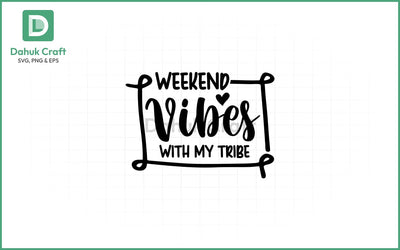 Weekend Vibes SVG – With My Tribe SVG PNG & EPS V35 SVG dahukdesign 