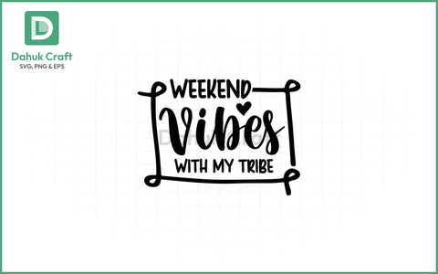 Weekend Vibes SVG – With My Tribe SVG PNG & EPS V35 SVG dahukdesign 