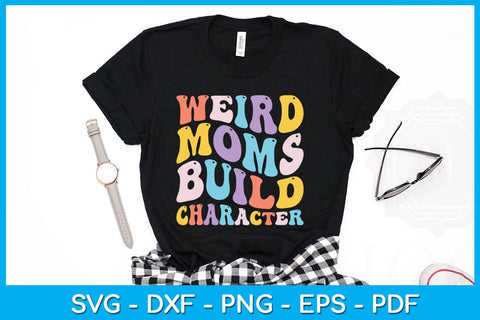Weird Moms Build Character SVG PNG PDF Cut File SVG Creativedesigntee 
