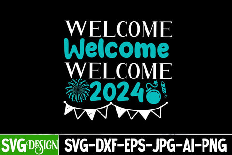 Welcome 2024 SVG Cut File, Welcome 2024 SVG Design ,Welcome 2024 Sublimation Design, Happy New Year SVG Design , 2024 Sublimation Design, New Year 2024 SVG Cut File, 2024 New Year SVG bundle,New Year SVG Design 2024 SVG BlackCatsMedia 