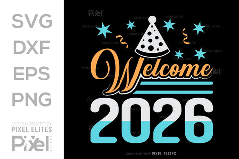 Welcome 2026 SVG Bundle | New Year Quote T-Shirt Designs SVG ETC Craft 