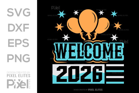 Welcome 2026 SVG Bundle | New Year Quote T-Shirt Designs SVG ETC Craft 