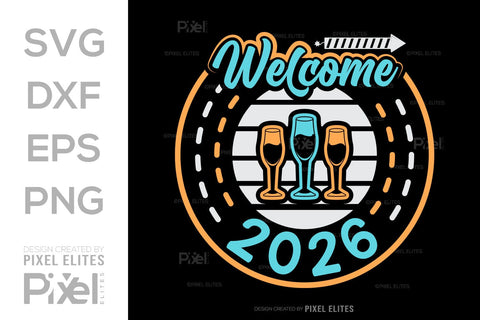 Welcome 2026 SVG Bundle | New Year Quote T-Shirt Designs SVG ETC Craft 
