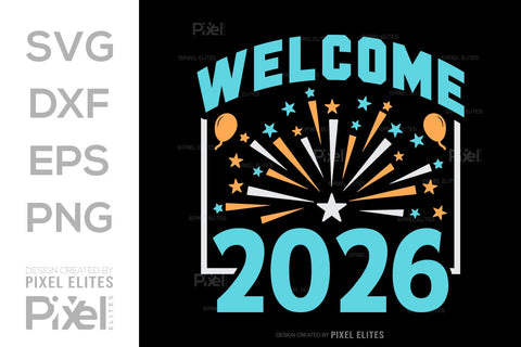 Welcome 2026 SVG Bundle | New Year Quote T-Shirt Designs SVG ETC Craft 