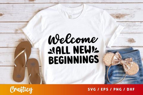 Welcome all new beginnings SVG Design SVG Designangry 