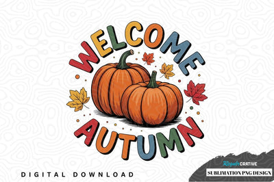 Welcome autumn sublimation png design Sublimation Regulrcrative 
