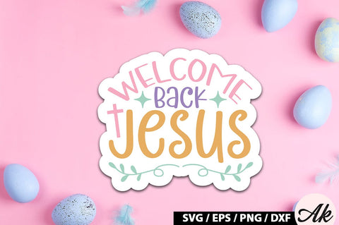 Welcome back jesus SVG Stickers SVG akazaddesign 