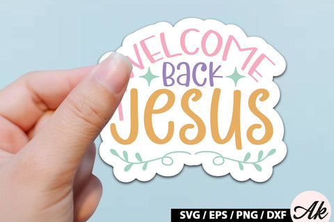 Welcome back jesus SVG Stickers SVG akazaddesign 