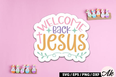 Welcome back jesus SVG Stickers SVG akazaddesign 