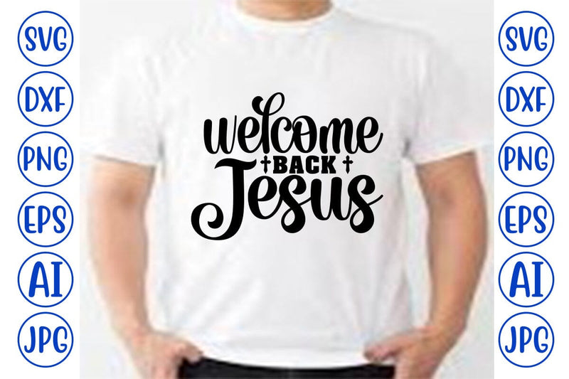 Welcome Back Jesus SVG SVG Syaman 