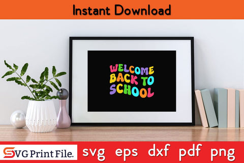 Welcome Back To School Funny Back To School SVG PNG Craft Cut File SVG SVG Print File 
