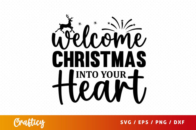 Welcome christmas into your heart SVG Design SVG Designangry 