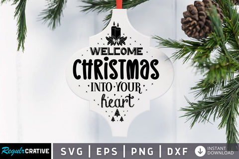 Welcome christmas into your heart SVG Design SVG Regulrcrative 