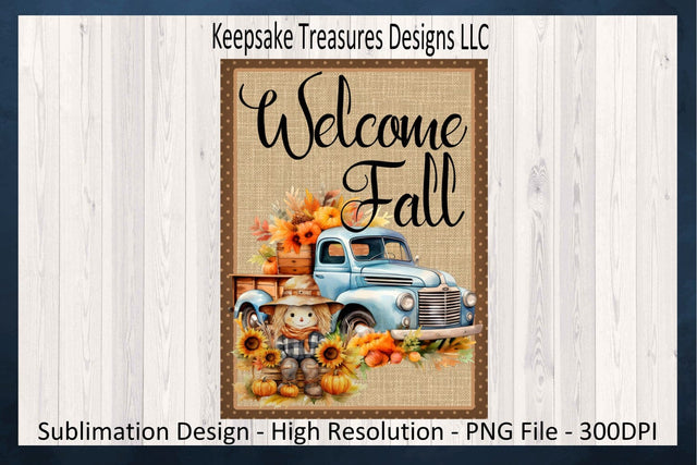 Welcome Fall, Rustic Vintage Truck Autumn Garden Flag, Sublimation PNG Printable Sublimation Keepsake Treasures Designs LLC. 