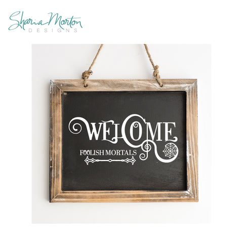 Welcome Foolish Mortals Halloween Decal for Vinyl Signs and Decor SVG Sharia Morton Designs 