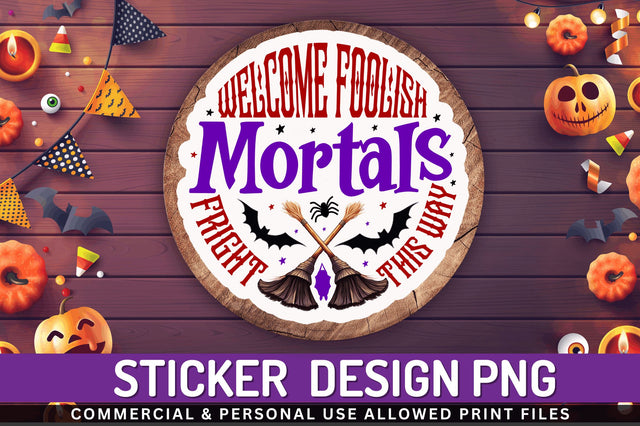 Welcome foolish mortals Stickers Design Sublimation Regulrcrative 