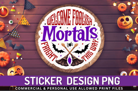 Welcome foolish mortals Stickers Design Sublimation Regulrcrative 