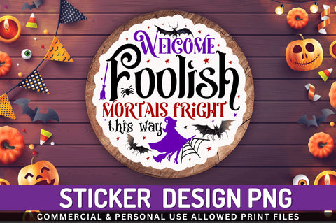 Welcome foolish mortals Stickers Design Sublimation Regulrcrative 