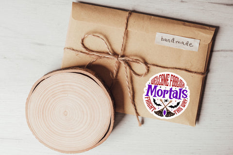 Welcome foolish mortals Stickers Design Sublimation Regulrcrative 