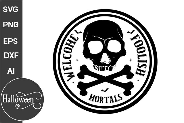 Welcome Foolish Mortals SVG Cut File, Halloween SVG Design, Farmhouse Halloween SVG Design,SVG Cut File, SVGs, Food & Drink, Print & Cut, Quotes and Sayings SVG DesignPlante 503 