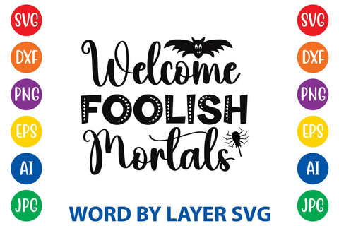 Welcome Foolish Mortals SVG DESIGN SVG Rafiqul20606 