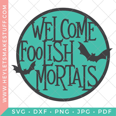 Welcome Foolish Mortals SVG Hey Let's Make Stuff 