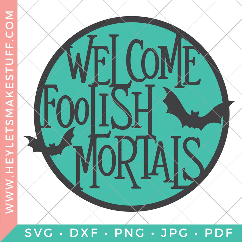 Welcome Foolish Mortals SVG Hey Let's Make Stuff 