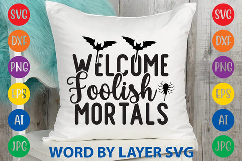 Welcome Foolish Mortals SVG Rafiqul20606 