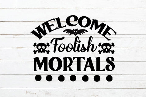 Welcome Foolish Mortals SVG Rafiqul20606 