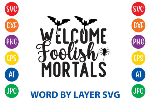 Welcome Foolish Mortals SVG Rafiqul20606 