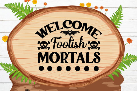 Welcome Foolish Mortals SVG Rafiqul20606 