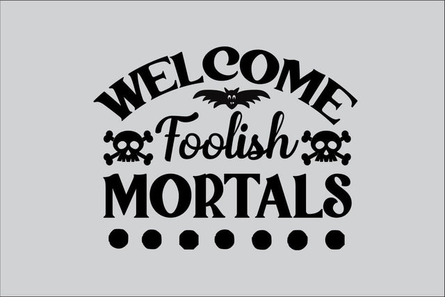 Welcome Foolish Mortals SVG Rafiqul20606 