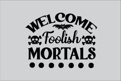 Welcome Foolish Mortals SVG Rafiqul20606 