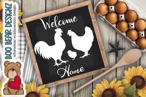 Welcome Home Chicken Signs Sublimation Boo Bear Designz 