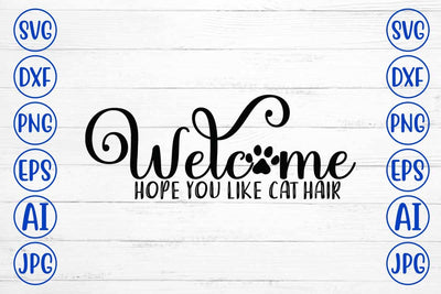 Welcome Hope You Like Cat Hair SVG Design SVG Syaman 