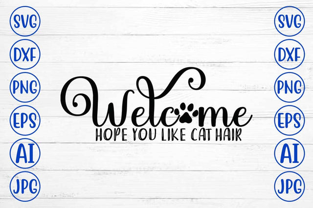 Welcome Hope You Like Cat Hair SVG Design SVG Syaman 