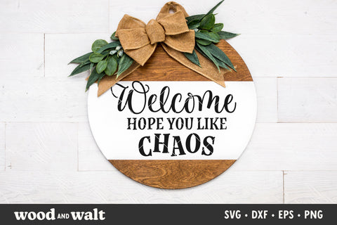 Welcome Hope You Like Chaos SVG | Funny Door Sign SVG SVG Wood And Walt 