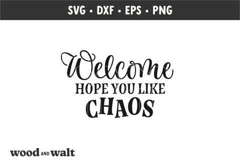 Welcome Hope You Like Chaos SVG | Funny Door Sign SVG SVG Wood And Walt 