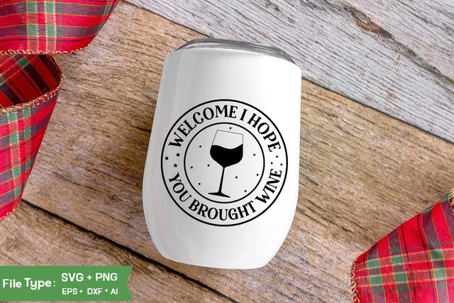 Welcome I Hope You Brought Wine SVG Cut File, Wine Glass SVG Design, SVGs,Quotes and Sayings,Food & Drink,On Sale, Print & Cut SVG DesignPlante 503 