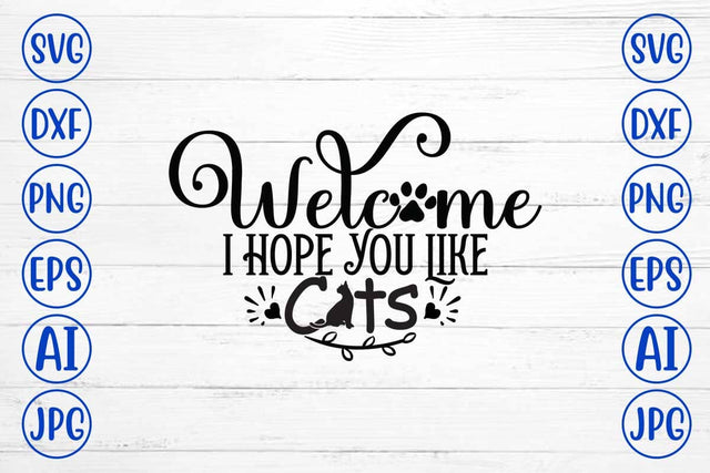 Welcome I Hope You Like Cats SVG Design SVG Syaman 