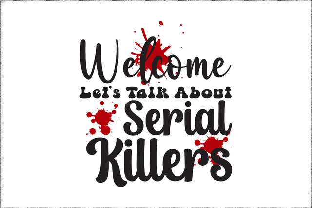 Welcome let's talk about serial killers, True Crime Png - Digital download Png, PNG Sublimation Jagonath Roy 
