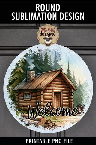 Welcome Log Cabin Sublimation Design | Outdoorsy Round PNG Sublimation Ewe-N-Me Designs 