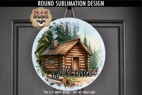 Welcome Log Cabin Sublimation Design | Outdoorsy Round PNG Sublimation Ewe-N-Me Designs 