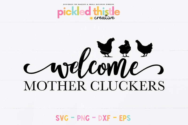 Welcome Mother Cluckers - Funny Chicken coop SVG SVG Pickled Thistle Creative 