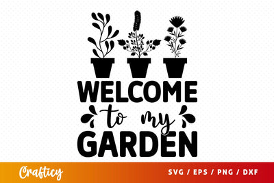 Welcome to my garden SVG Design SVG Designangry 