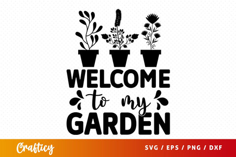 Welcome to my garden SVG Design SVG Designangry 
