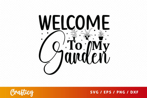 Welcome to my garden SVG Design SVG Designangry 
